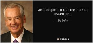 quote-some-people-find-fault-like-there-is-a-reward-for-it-zig-ziglar-40-61-06